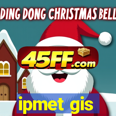 ipmet gis